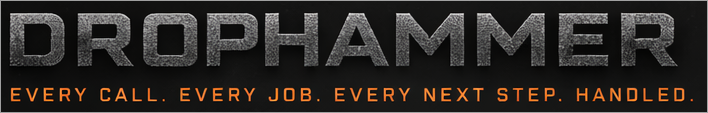 DROPHAMMER — Every call. Every job. Every next step. Handled.